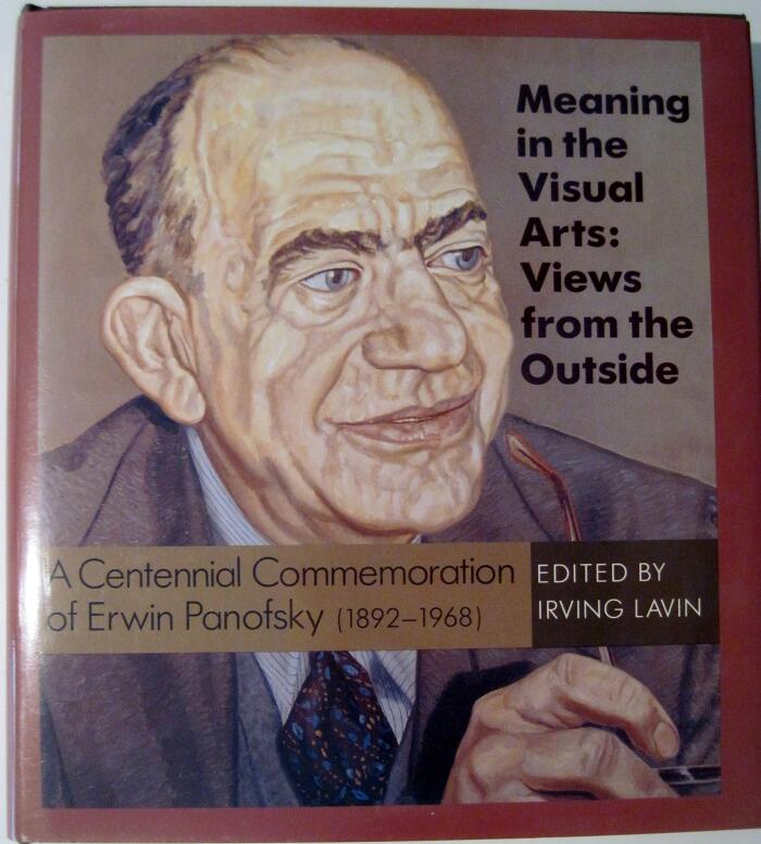 Meaning in the Visual Arts: Views from the Outside: A Centennial Commemoration of Erwin Panofsky