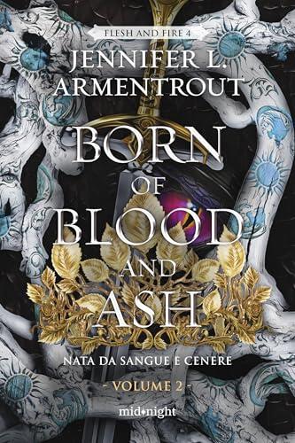 Born of Blood and Ash. Nata da sangue e cenere Vol.2: Flesh and Fire Series # 4