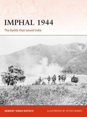 Imphal 1944: The Japanese Invasion of India