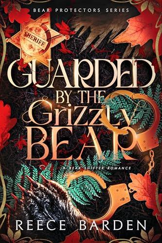Guarded by the Grizzly Bear: A Bear Shifter Romance