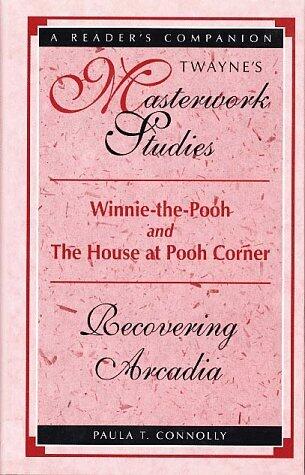 Winnie-The-Pooh and the House at Pooh Corner: Recovering Arcadia