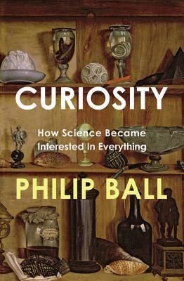 Curiosity: How Science Became Interested in Everything