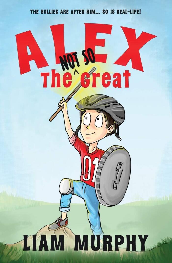 Alex the NOT SO Great: Book 1 of the NOT SO Chapter Book Series for Young Readers
