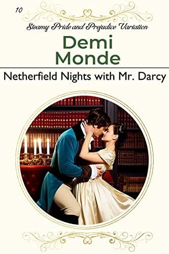 Netherfield Nights with Mr. Darcy: Steamy Pride and Prejudice Variation