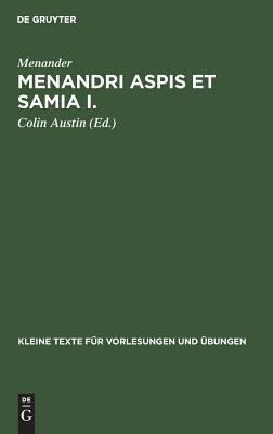 Menandri Aspis et Samia I.: Textus (cum apparatu critico) et indices (Kleine Texte für Vorlesungen und Übungen, 188a)