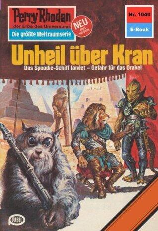 Perry Rhodan 1040: Unheil über Kran: Perry Rhodan-Zyklus "Die kosmische Hanse" (Perry Rhodan-Erstauflage)