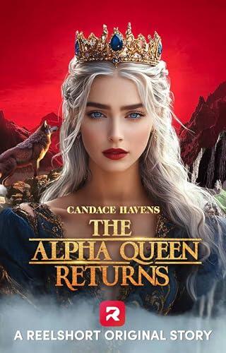 The Alpha Queen Returns: A Dark Fantasy Drama Novel of Vengeance, Sacrifice, and a Queen’s Fight for Her Family