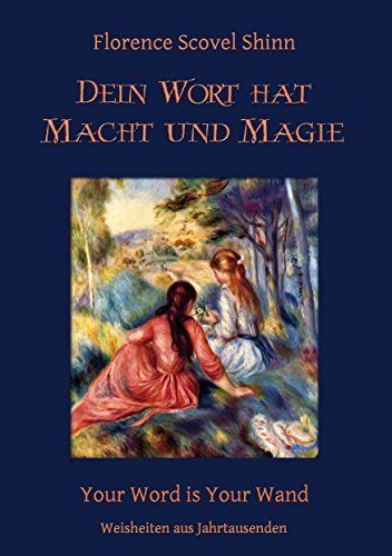 Dein Wort hat Macht und Magie: Your Word is Your Wand (Weisheiten aus Jahrtausenden 5)