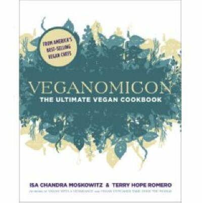 Veganomicon: The Ultimate Vegan Cookbook (Hardback) By (author) Isa Chandra Moskowitz