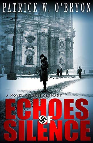 Echoes of Silence: A Novel of Nazi Germany