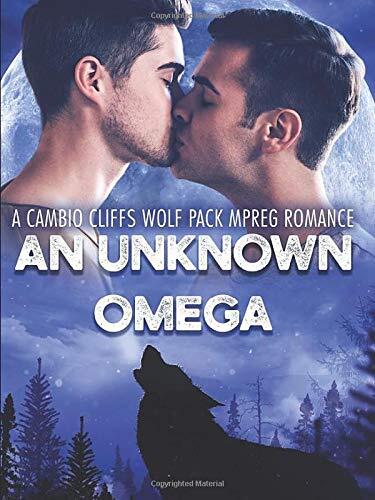 An Unknown Omega: A Cambio Cliffs Wolf Pack MPreg Romance