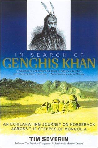 In Search of Genghis Khan: An Exhilarating Journey on Horseback across the Steppes of Mongolia