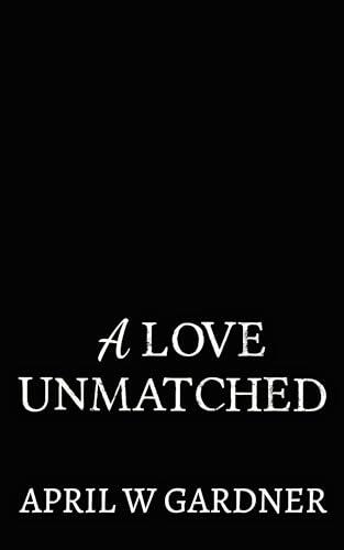 A Love Unmatched: A Novel of Jerusalem's Survivors and Babylon's Claim