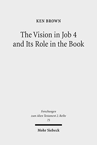The Vision in Job 4 and Its Role in the Book: Reframing the Development of the Joban Dialogues. Studies of the Sofja Kovalevskaja Research Group on ... IV
