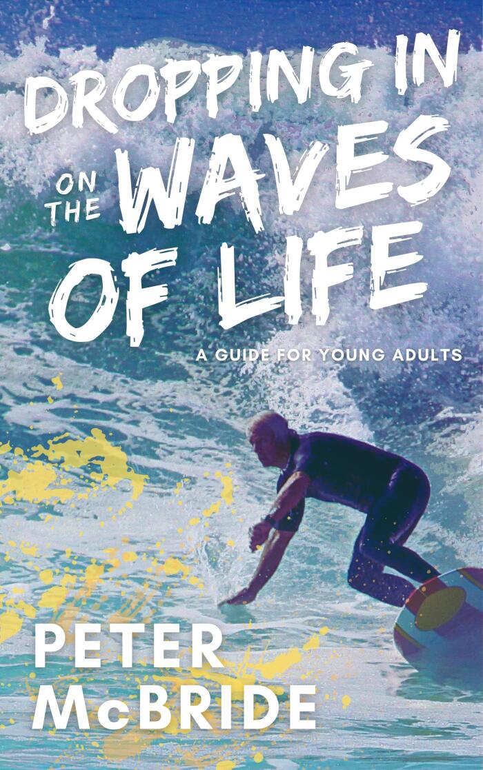 Dropping In On the Waves of Life: Tales on the Way to Becoming an Adult
