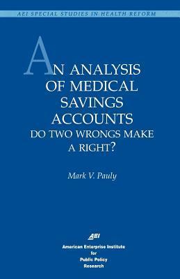 An Analysis of Medical Savings Accounts: Do Two Wrongs Make a Right?