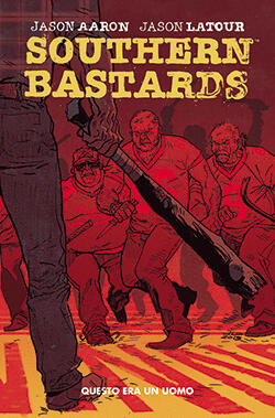 Southern Bastards, Vol. 1: Questo era un uomo