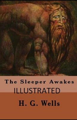 The Sleeper Awakes Illustrated