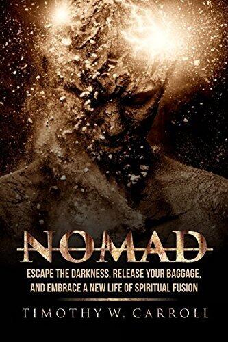 Nomad: Escape the Darkness, Release Your Baggage, and Embrace a New Life of Spiritual Fusion (The Nomad Project)