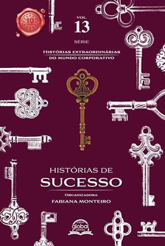 HISTÓRIAS DE SUCESSO - Histórias Extraordinárias do Mundo Corporatico: Histórias de sucesso Biografias Liderança Inspiradora