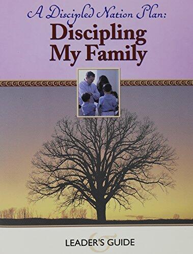 Discipling My Family: Leader's Pack [With Workbook, Leader's Guide and Pastor's Guide]