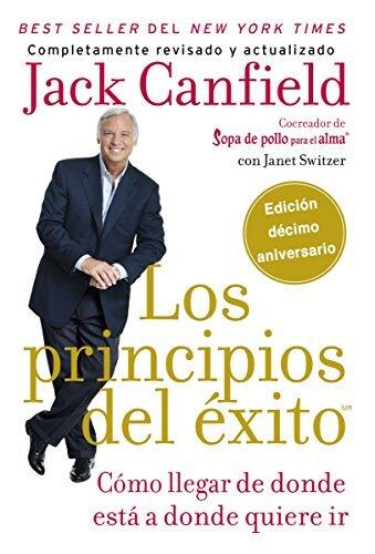 principios del éxito: Cómo llegar de donde está a donde quiere