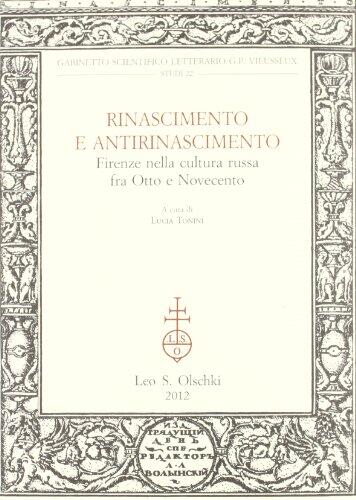 Rinascimento e Antirinascimento. Firenze nella cultura russa fra Otto e Novecento