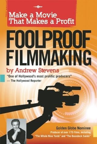 Foolproof Filmmaking: Make a Movie That Makes a Profit