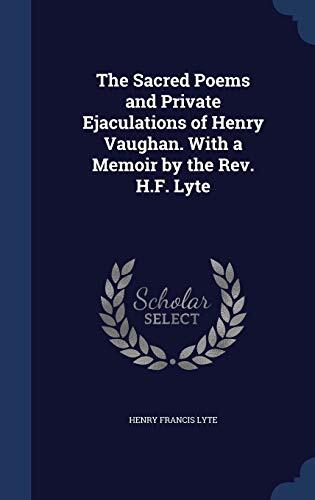 The Sacred Poems and Private Ejaculations of Henry Vaughan. With a Memoir