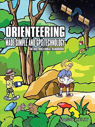 Orienteering Made Simple and Gps Technology: An Instructional Handbook
