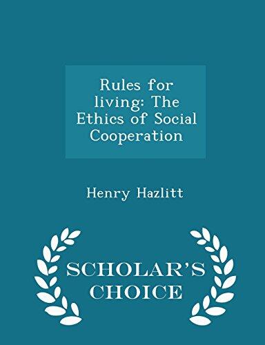 Rules for living: The Ethics of Social Cooperation - Scholar's Choice Edition