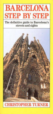 Barcelona Step By Step: The Definitive Guide To Barcelona's Streets & Sights