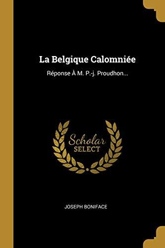 La Belgique Calomniée: Réponse À M. P.-J. Proudhon