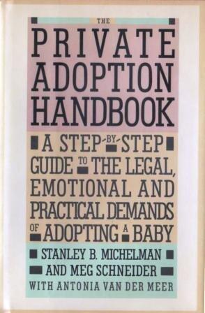 The Private Adoption Handbook: A Step-by-Step Guide to the Legal, Emotional, and Practical Demands of Adopting a Baby