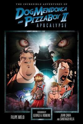 The Incredible Adventures of Dog Mendonça and Pizzaboy (Volume 2): Apocalypse