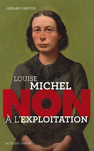 Louise Michel : "Non à l'exploitation" (Ceux qui ont dit non)