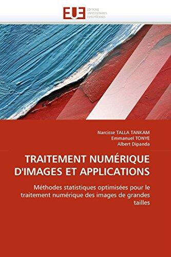 TRAITEMENT NUMÉRIQUE D'IMAGES ET APPLICATIONS: Méthodes statistiques optimisées pour le traitement numérique des images de grandes tailles (Omn.Univ.Europ.)