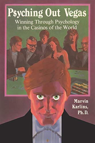 Psyching out Vegas: Winning through Psychology in the Casinos of the World