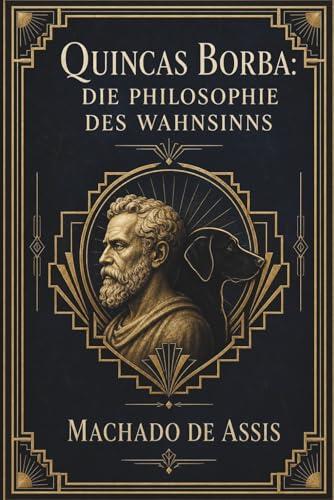 Quincas Borba: Die Philosophie Des Wahnsinns