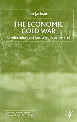 The Economic Cold War: America, Britain and East-West Trade, 1948-63