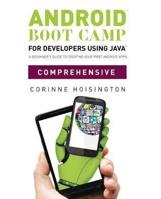 Android Boot Camp for Developers using Java™, Comprehensive: A Beginner's Guide to Creating Your First Android Apps
