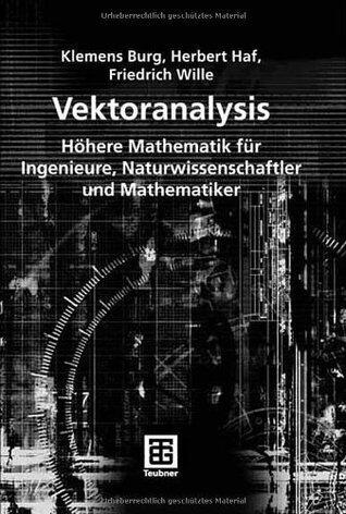 Vektoranalysis: Höhere Mathematik für Ingenieure, Naturwissenschaftler und Mathematiker