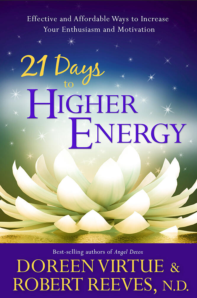 21 Days to Higher Energy: Effective and Affordable Ways to Increase Your Enthusiasm and Motivation
