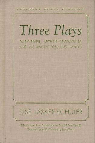Three Plays: Dark River, Arthur Aronymus and His Ancestors, and I and I