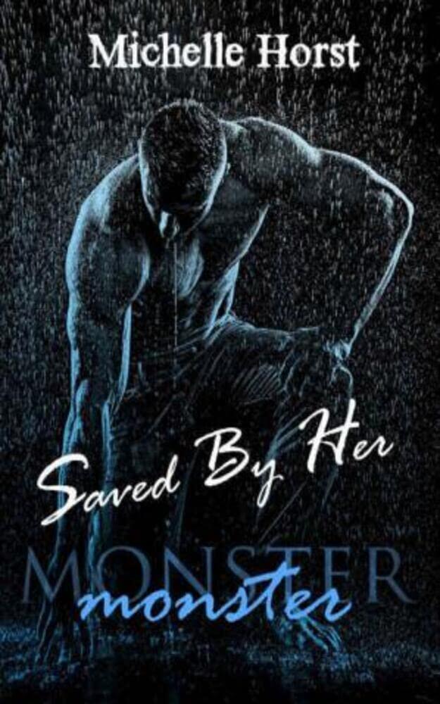 Saved By Her: (The Monster Series)