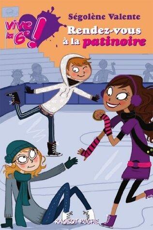 Vive la 6e : Rendez-vous à la patinoire (Rageot Romans)