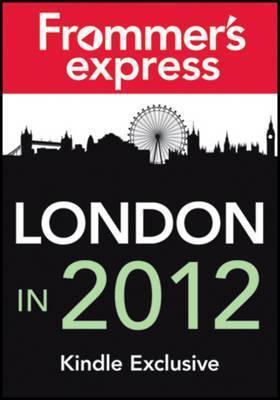 London in 2012: Frommer's Express Kindle Exclusive