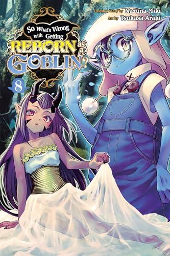 So What's Wrong with Getting Reborn as a Goblin?, Vol. 8
