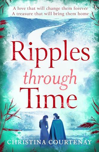 Ripples Through Time: The gripping and sweepingly romantic new dual-time novel from the author of ECHOES OF THE RUNES