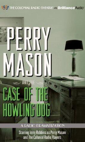 Perry Mason and the Case of the Howling Dog: A Radio Dramatization (Perry Mason